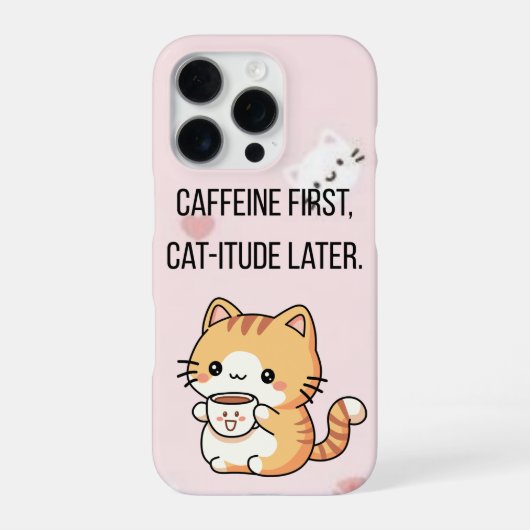 Caffeine First, Cat-itude Later | Funny Cat Phone  iPhone Hülle (Rückseite)