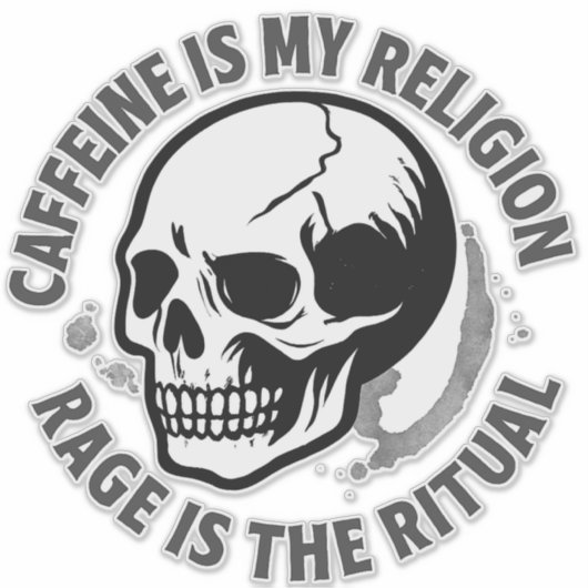 CAFFEINE IS MY RELIGION. RAGE IS THE RITUAL. AUFKLEBER (Vorderseite)