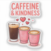 Caffeine & Kindness Aufkleber (Vorderseite)