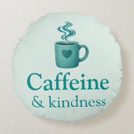 Caffeine & Kindness Teal Coffee Pale Mint Rundes Kissen