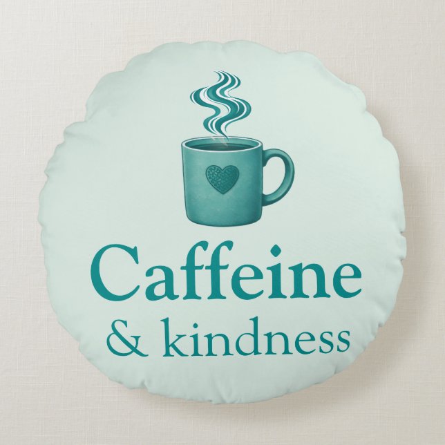 Caffeine & Kindness Teal Coffee Pale Mint Rundes Kissen (Vorderseite)