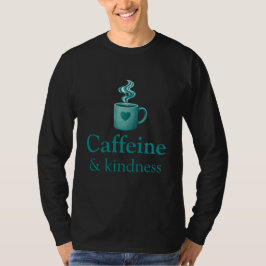 Caffeine & Kindness Teal Coffee Pale Mint T-Shirt