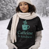Caffeine & Kindness Teal Coffee Pale Mint Tri-Blend Shirt