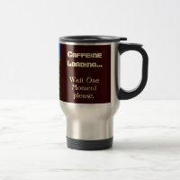 CAFFEINE LADEN.. Einen Moment bitte Tasse