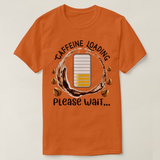 Caffeine Loading Please Wait Funny Caffeine Quote T-Shirt (Design vorne)