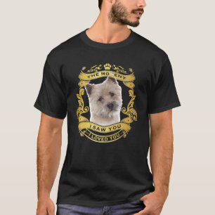 Cairn Terrier Dog - Der Moment, in dem ich dich sa T-Shirt
