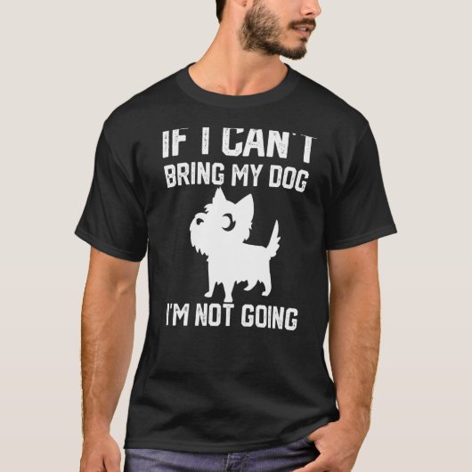 Cairn Terrier Wenn ich meinen Hund nicht mitbringe T-Shirt (Vorderseite)
