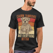 Cairn Terriers Make Everything Better T-Shirt (Vorderseite)
