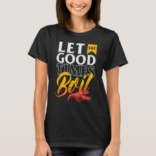 Cajun-Krebs-Kochparty Lass die guten Zeiten kochen T-Shirt