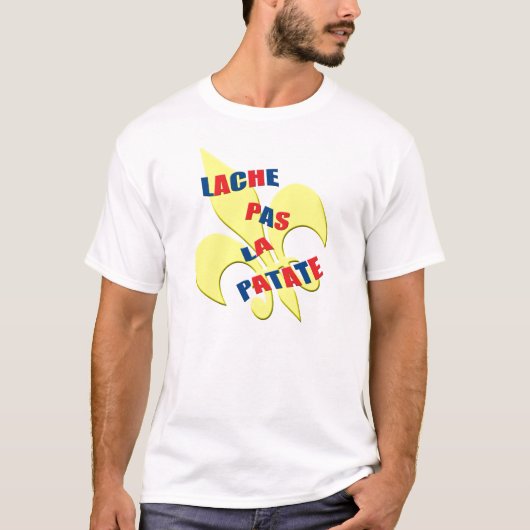 Cajun "Lache Pas-La patate " T-Shirt (Vorderseite)
