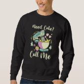 Cake Baker Baking Foodie  Dessert  Need Cake Call  Sweatshirt (Vorderseite)