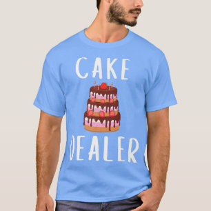 Cake Dealer Funny Cake Decorator Costume For Bakin T-Shirt