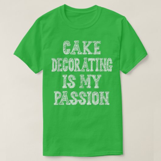 Cake Decorating Passion Backen Funny Sarcastic 72 T-Shirt (Design vorne)