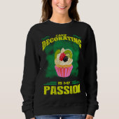 Cake Decorating Passion Baking  Saying Sweatshirt (Vorderseite)