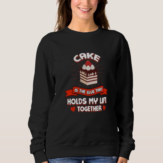 Cake Holds My Life Together Funny Pastries Humor D Sweatshirt (Vorderseite)