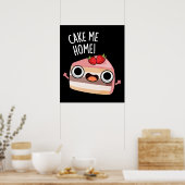 Cake Me Zuhause Funny Food Pub Dark BG Poster (Küche)