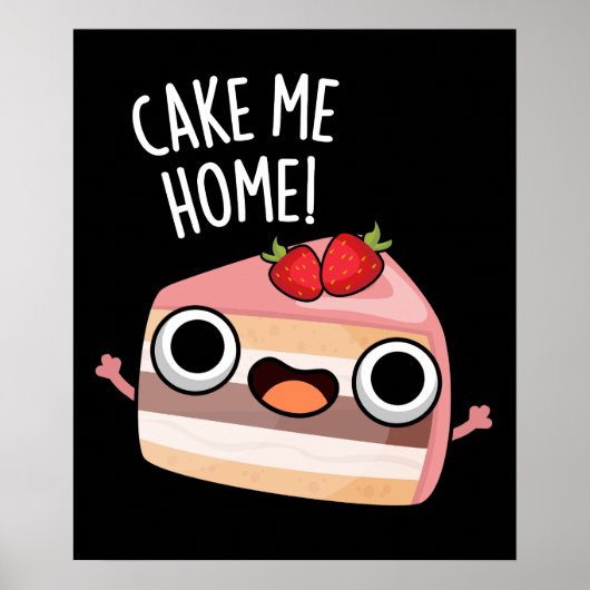 Cake Me Zuhause Funny Food Pub Dark BG Poster (Vorne)