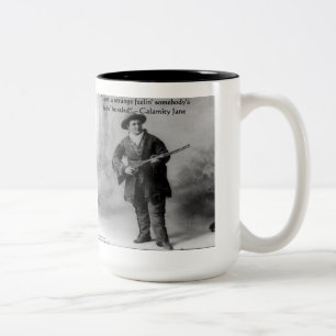 Calamity Jane Humor Zitat Geschenke T-Shirts & Kar Zweifarbige Tasse