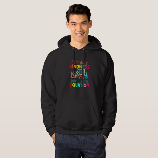 Calculate Kindness Into Every Equation Mathematici Hoodie (Vorne ganz)