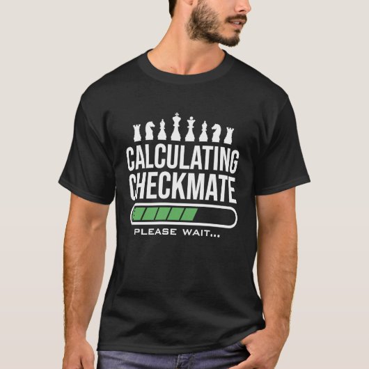 Calculating Checkmate Please Wait  Funny Chess Pla T-Shirt (Vorderseite)