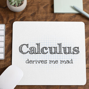 Calculus Derives Me Mad Math Humor Mousepad