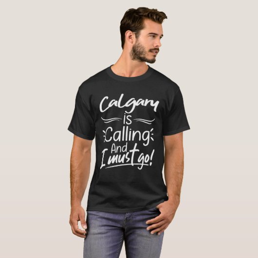 Calgary ruft an und ich muss den Kanadier Funny Ca T-Shirt (Vorne ganz)