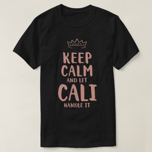 Cali Keep Calm Personalized Name Friends Funny Bud T-Shirt (Design vorne)