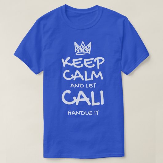 Cali Keep Calm Personalized Name Sarcastic Friends T-Shirt (Design vorne)