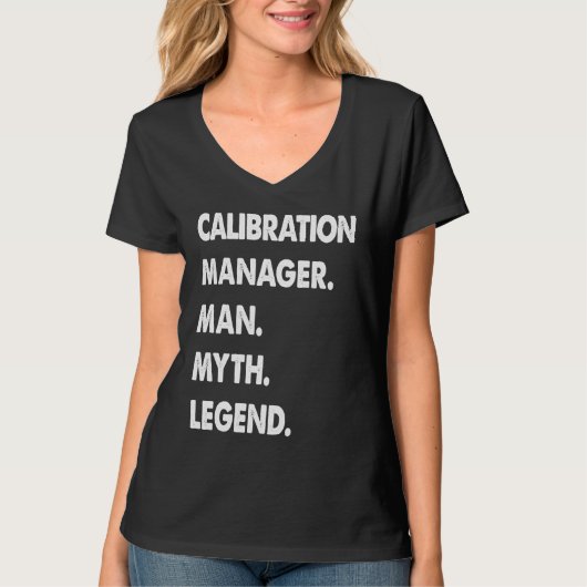 Calibration Manager Man Myth Legend T-Shirt (Vorderseite)