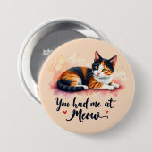 Calico Cat Sie hatten mich in Meow Watercolor Button (Vorne & Hinten)