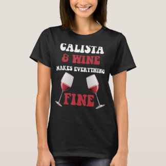 CALISTA und Wein machen alles gut, um CALISTA zu n T-Shirt