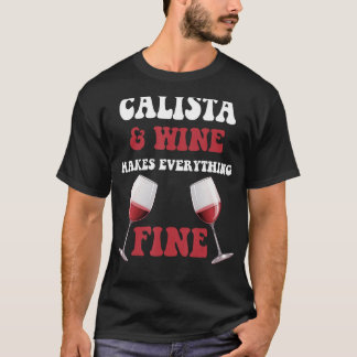 CALISTA und Wein machen alles gut, um CALISTA zu n T-Shirt