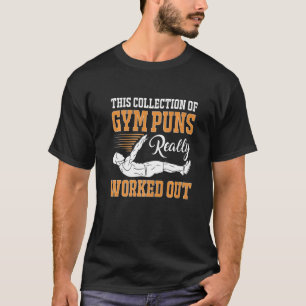 Calisthenics Diese Sammlung von Gym Puns wirklich T-Shirt