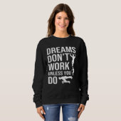 Calisthenics Quotes Dreams Dont Work Unless You Do Sweatshirt (Vorne ganz)
