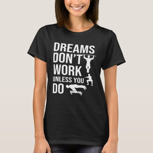 Calisthenics Quotes Dreams Dont Work Unless You Do T-Shirt (Vorderseite)