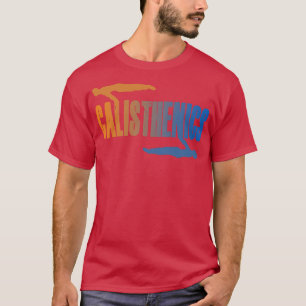 Calisthenics Street Workout Gymnastik Fitness 11 T-Shirt