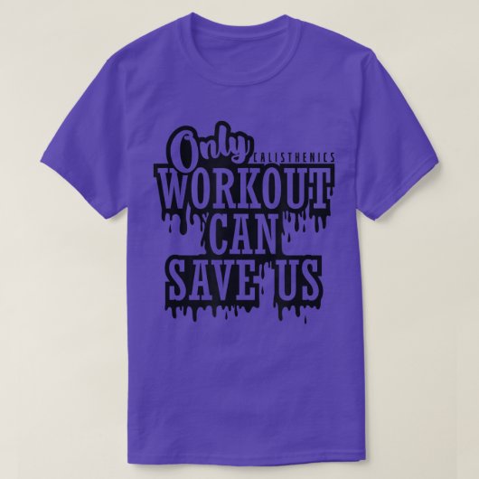 Calisthenics Training Only Workout can Save us  T-Shirt (Design vorne)
