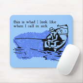 Call In Sick Funny Fishing Mousepad Work Humor (Mit Mouse)