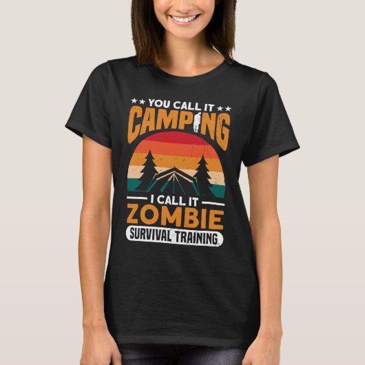 Call It Camping I Call It Zombie Survival Zombie H T-Shirt (Vorderseite)