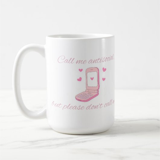 Call Me Antisocial But Don’t Call Me Cute Phone Kaffeetasse (Links)