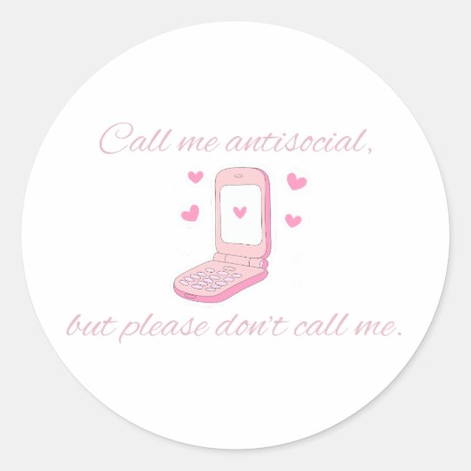 Call Me Antisocial But Don’t Call Me Cute Phone Runder Aufkleber (Vorderseite)
