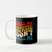 Call Me Antisocial But Please Don't Call Me Kaffeetasse (Links)
