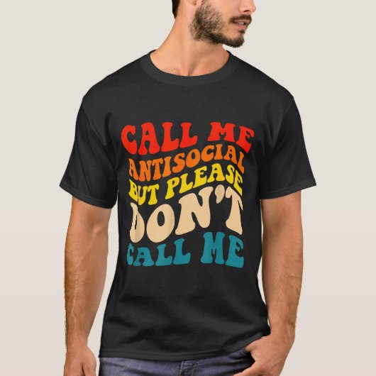 Call Me Antisocial But Please Don't Call Me T-Shirt (Vorderseite)