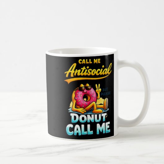 Call Me Antisocial Donut Pun Funny Introvert Quote Kaffeetasse (Rechts)