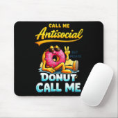 Call Me Antisocial Donut Pun Funny Introvert Quote Mousepad (Mit Mouse)