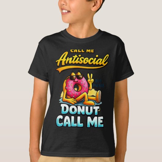 Call Me Antisocial Donut Pun Funny Introvert Quote T-Shirt (Vorderseite)