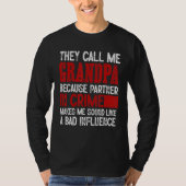 Call Me Grandpa Partner Crime Bad Influence For Fa T-Shirt (Vorderseite)
