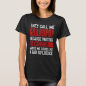 Call Me Grandpop Partner Crime Bad Influence For F T-Shirt (Vorderseite)