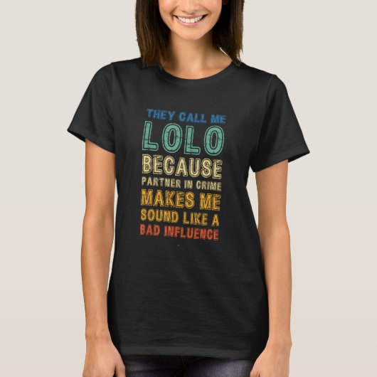 Call Me Lolo Because Partner In Crime Bad Influenc T-Shirt (Vorderseite)