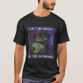 Call Me Magic Cuz I Be Gathering, Funny Wizard Fro T-Shirt (Vorderseite)